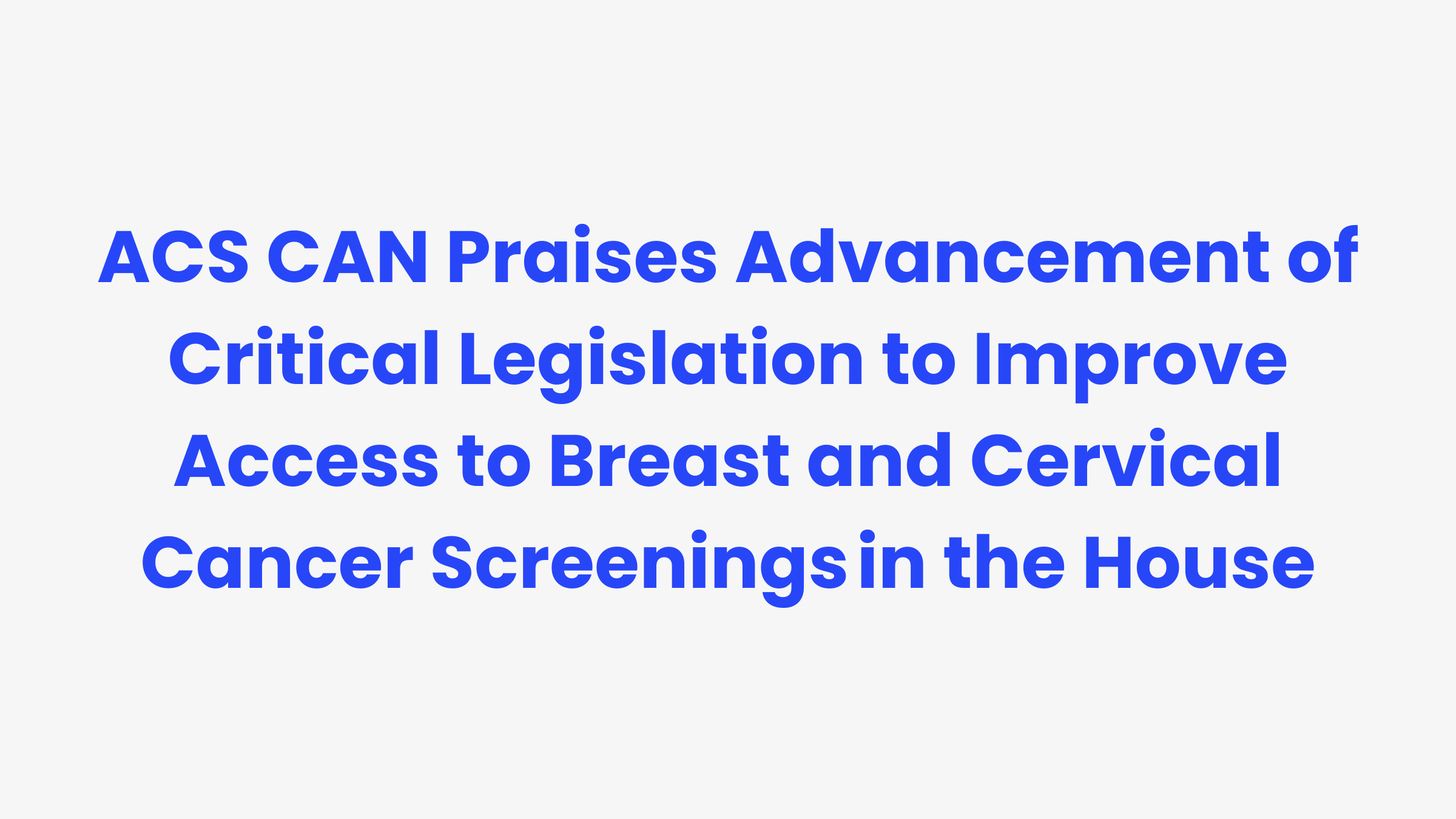 ACS CAN Praises Advancement of Critical Legislation to Improve Access ...